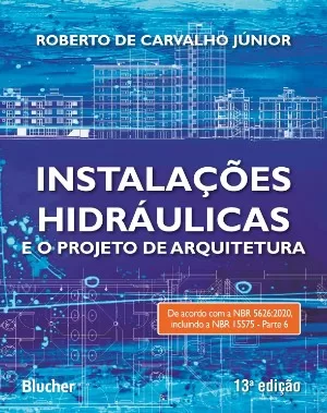 10 - Instalações Hidráulicas e o Projeto de Arquitetura - Roberto de Carvalho Júnior